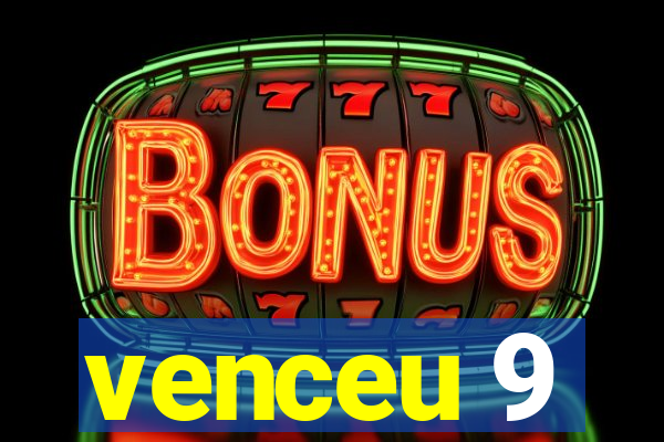 venceu 9